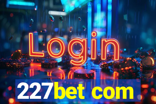 227bet com